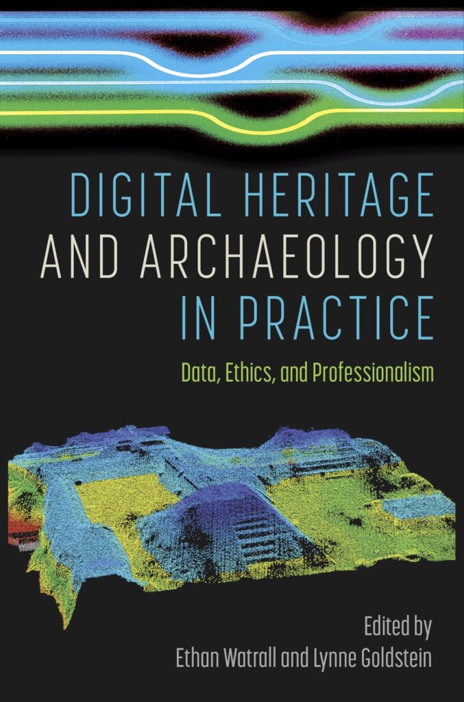 Associate Professor Dr. Ethan Watrall and Professor Emerita Dr. Lynne Goldstein Publish Two Edited Volumes with the University Press Florida on Digital Heritage and Archaeology